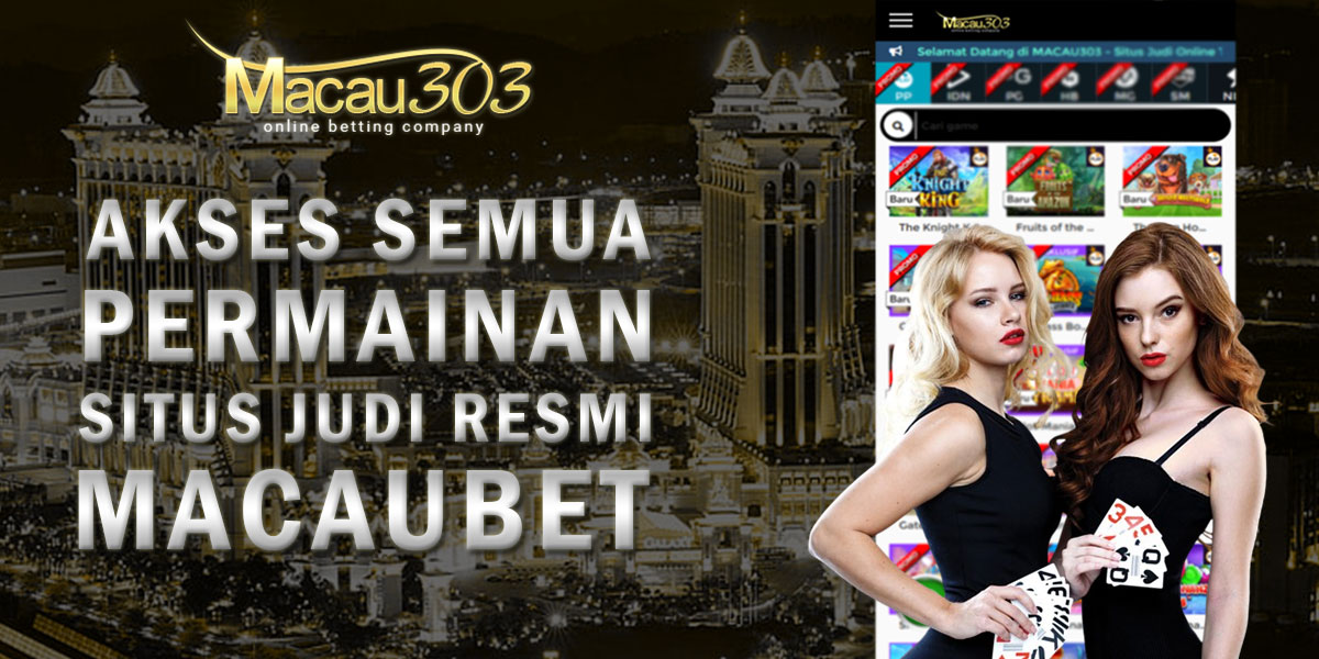 Macaubet - Akses Semua Permainan Situs JudiResmi Macau303